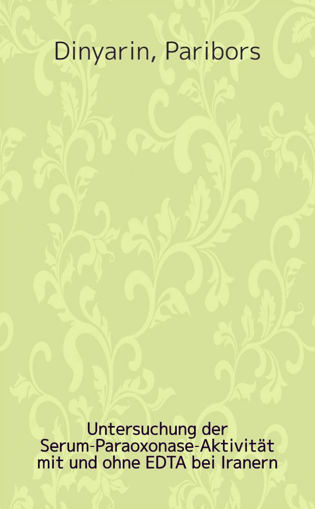 Untersuchung der Serum-Paraoxonase-Aktivität mit und ohne EDTA bei Iranern : Inaug.-Diss