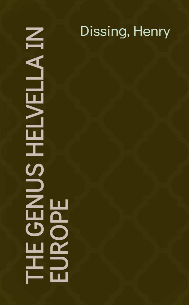 The genus Helvella in Europe : With special emphasis on the species found in Norden