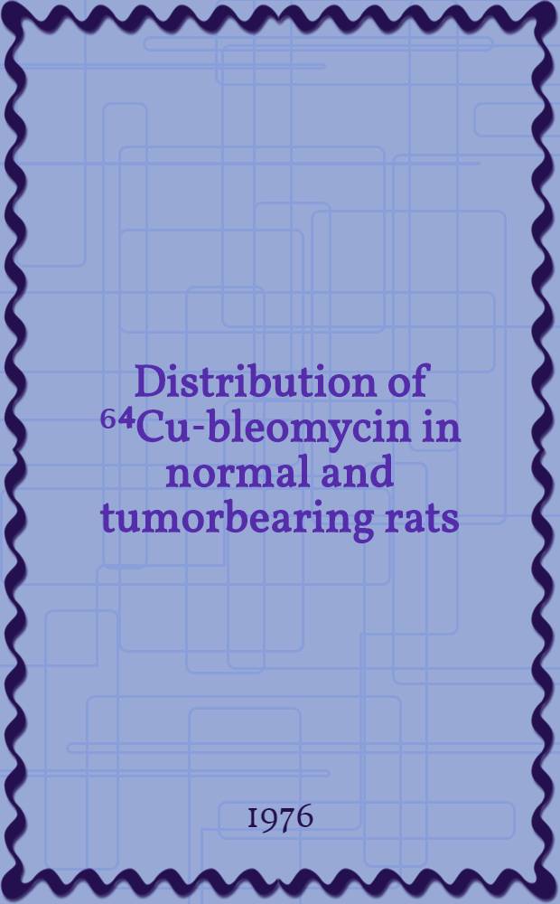 Distribution of ⁶⁴Cu-bleomycin in normal and tumorbearing rats
