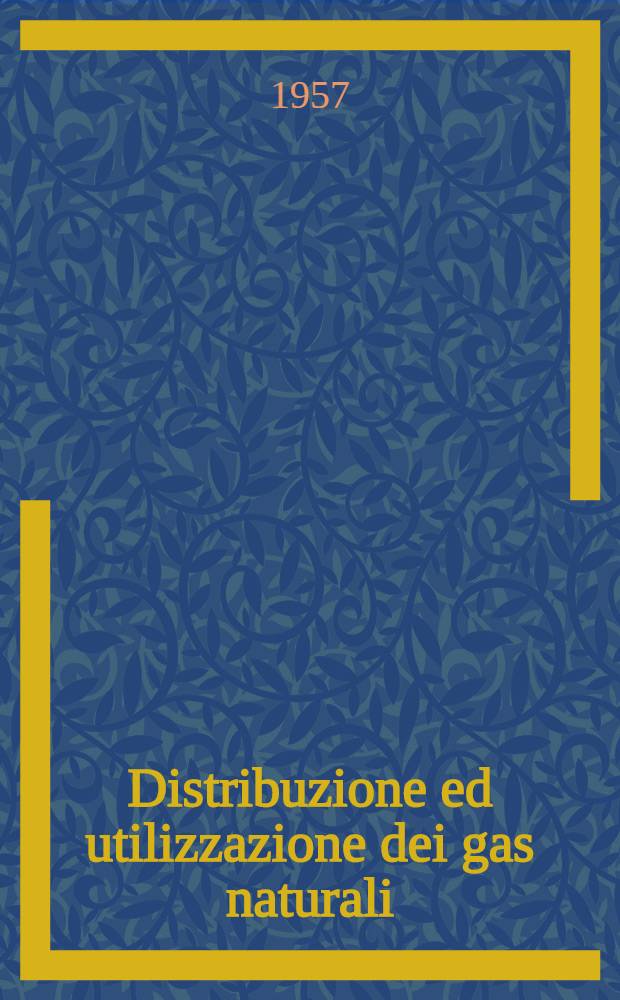 Distribuzione ed utilizzazione dei gas naturali : Bibliografia internazionale (1951-1956)