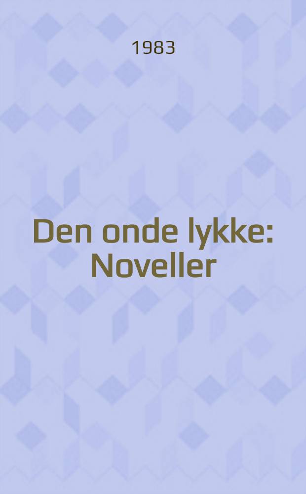 Den onde lykke : Noveller