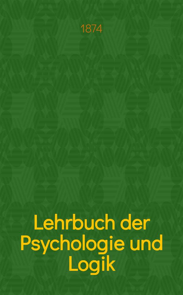 Lehrbuch der Psychologie und Logik