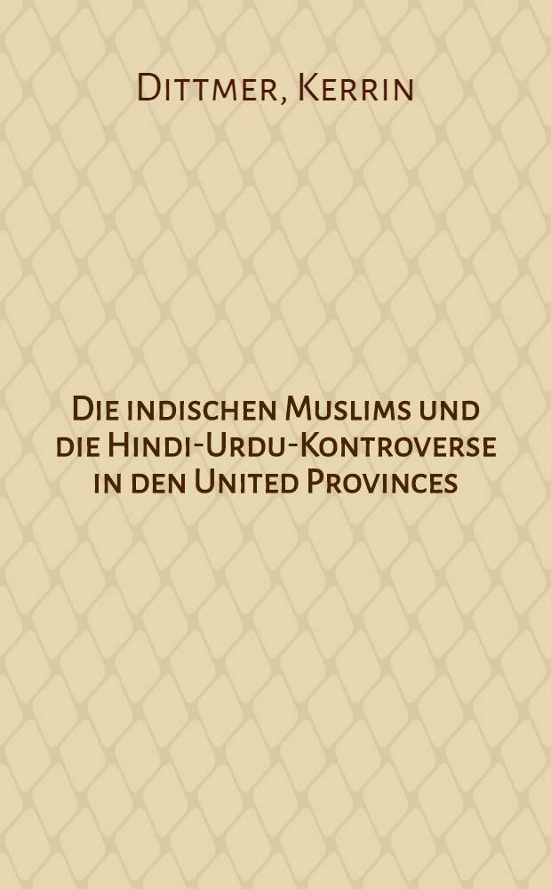 Die indischen Muslims und die Hindi-Urdu-Kontroverse in den United Provinces