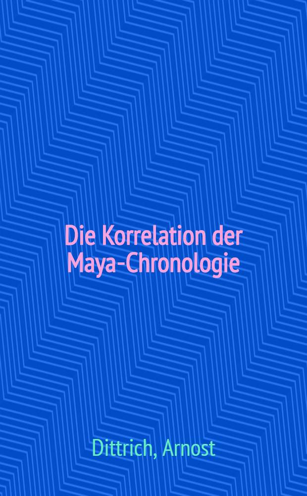 Die Korrelation der Maya-Chronologie