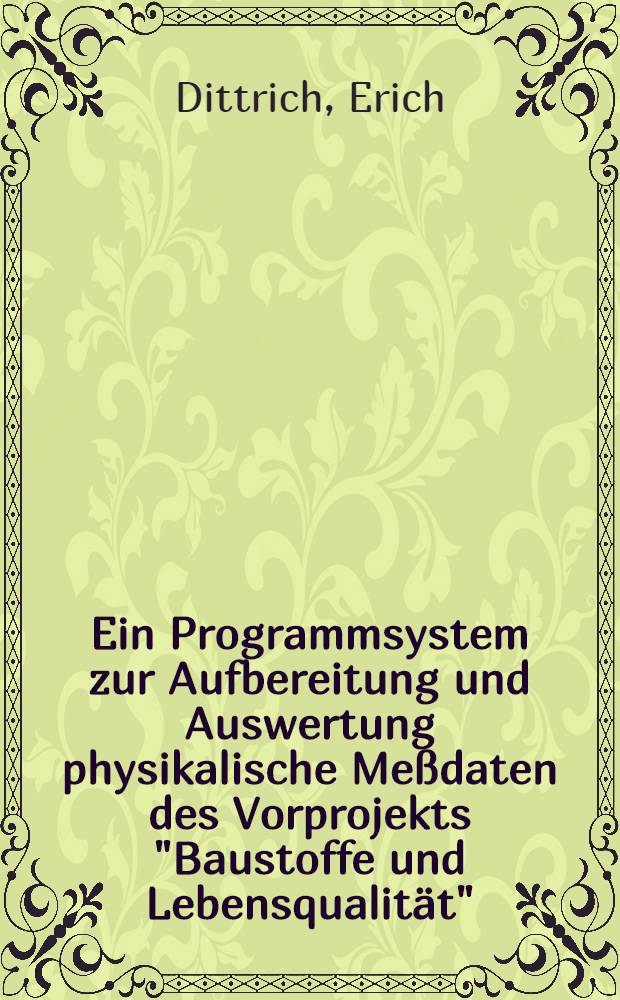 Ein Programmsystem zur Aufbereitung und Auswertung physikalische Meßdaten des Vorprojekts "Baustoffe und Lebensqualität" : Benutzerdokumentation