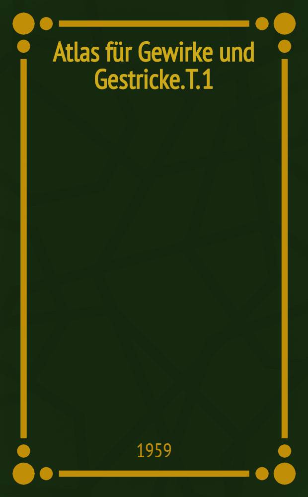 Atlas für Gewirke und Gestricke. T. 1 : Kuliergewirke und Gestricke