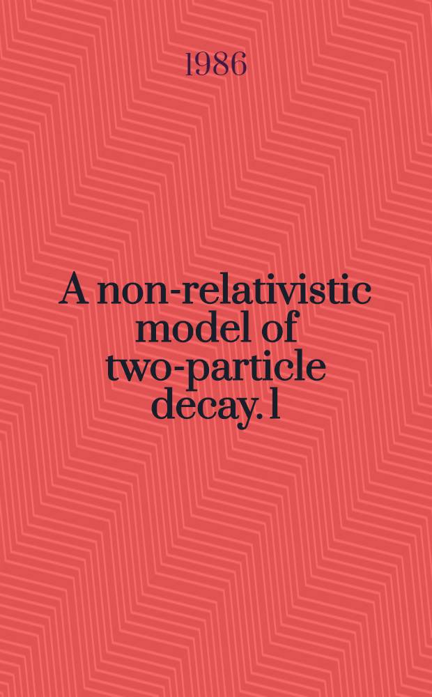 A non-relativistic model of two-particle decay. [1] : Formulation of the problem