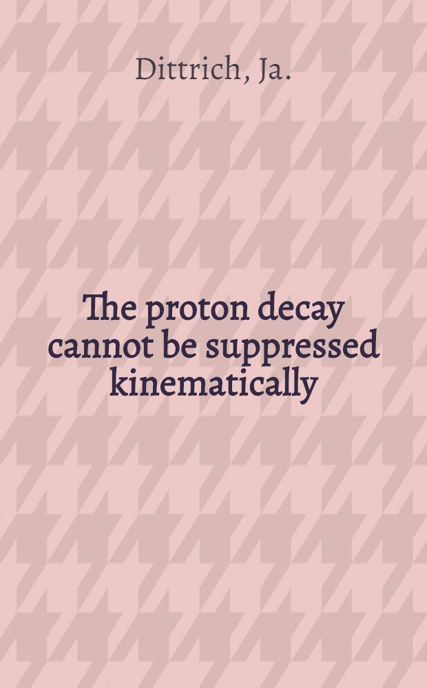 The proton decay cannot be suppressed kinematically