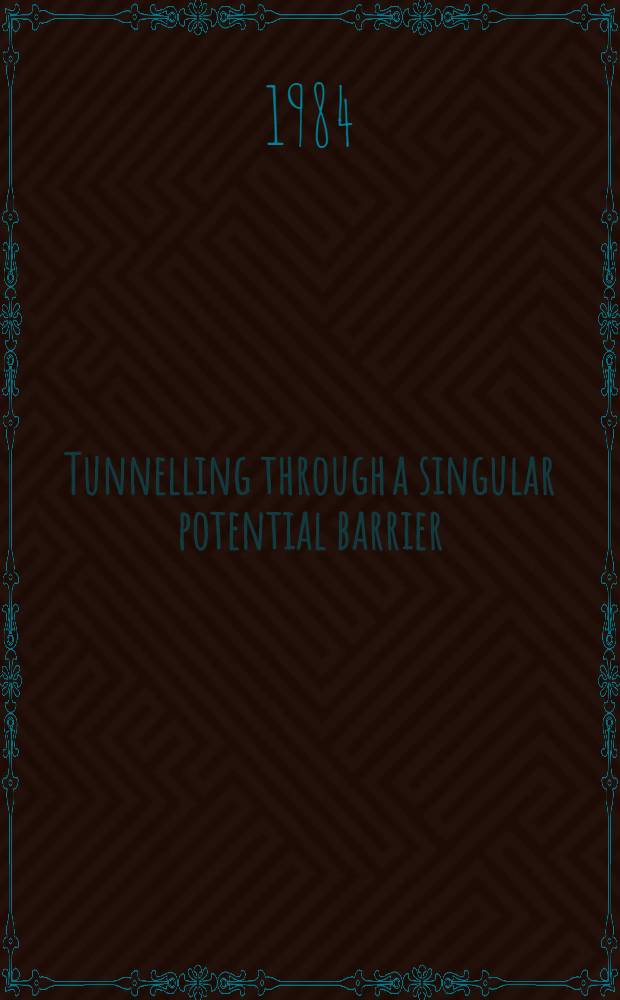 Tunnelling through a singular potential barrier : The main results