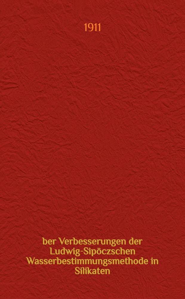Über Verbesserungen der Ludwig-Sipöczschen Wasserbestimmungsmethode in Silikaten