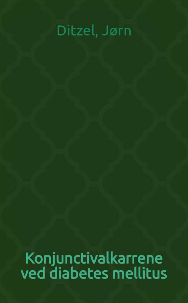 Konjunctivalkarrene ved diabetes mellitus : ... Afhandl. er af det l&aelig;gevidenskabelige fakultet ved Aarhus Univ. antaget ...