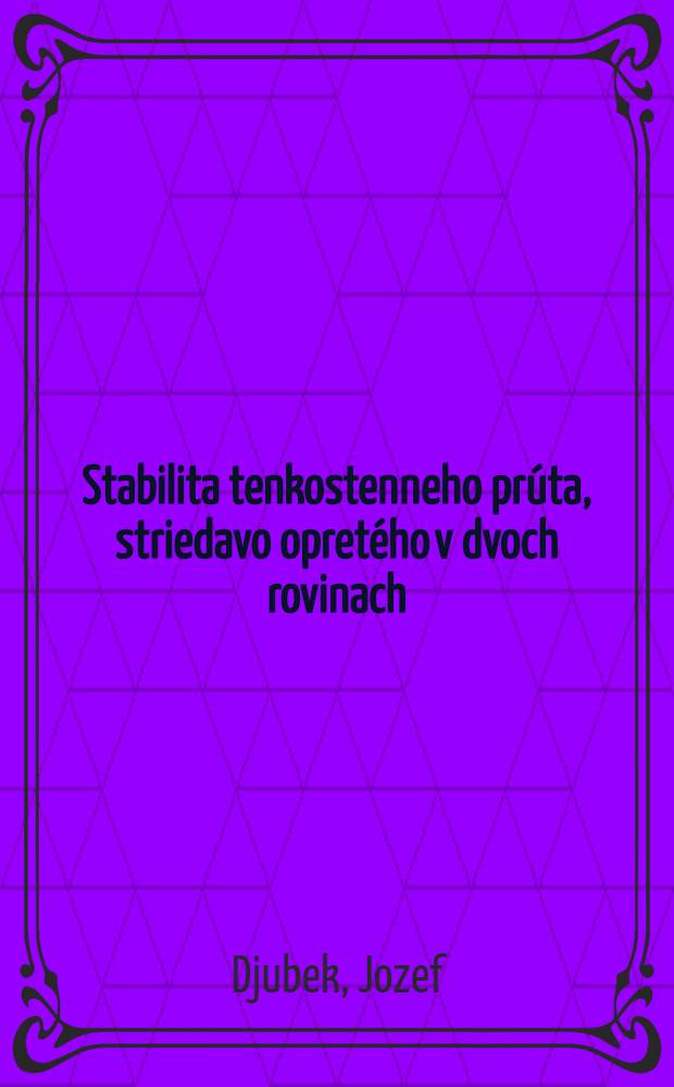 Stabilita tenkostenneho prúta, striedavo opretého v dvoch rovinach