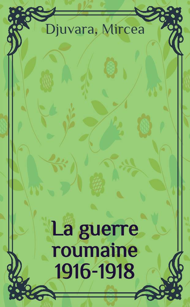 La guerre roumaine 1916-1918