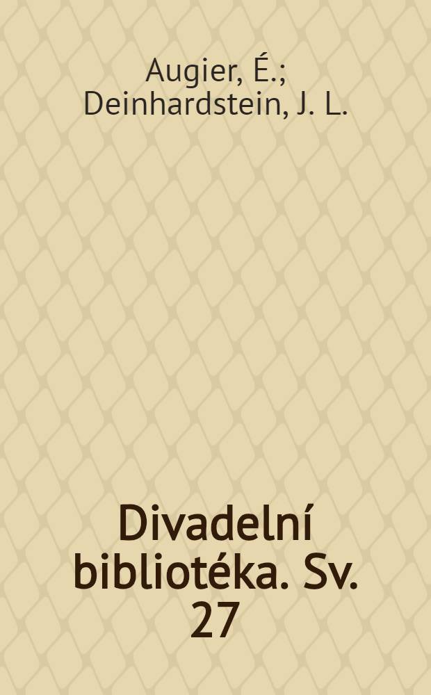 Divadelní bibliotéka. Sv. 27 : Škareda sestra. Vdovec