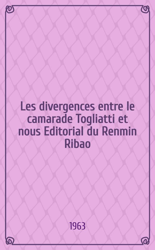 Les divergences entre le camarade Togliatti et nous Editorial du Renmin Ribao (31 déc. 1962)