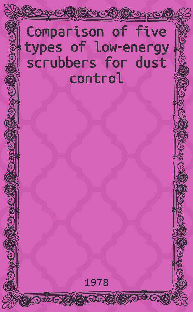 Comparison of five types of low-energy scrubbers for dust control