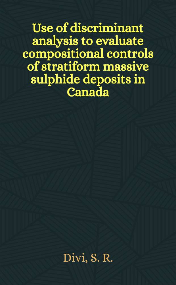 Use of discriminant analysis to evaluate compositional controls of stratiform massive sulphide deposits in Canada