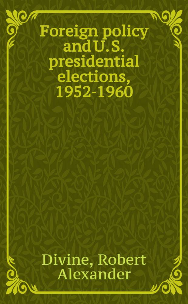 Foreign policy and U. S. presidential elections, 1952-1960