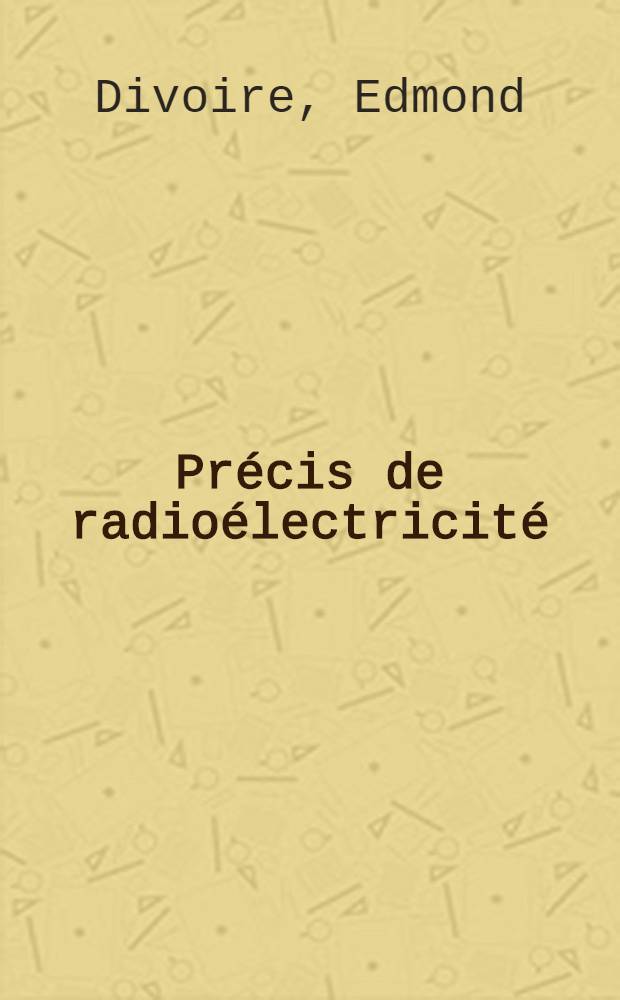 Précis de radioélectricité
