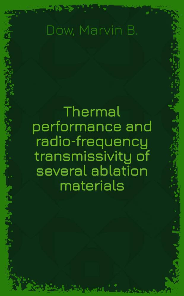 Thermal performance and radio-frequency transmissivity of several ablation materials
