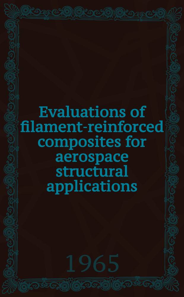 Evaluations of filament-reinforced composites for aerospace structural applications