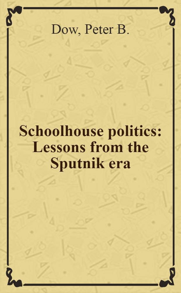 Schoolhouse politics : Lessons from the Sputnik era