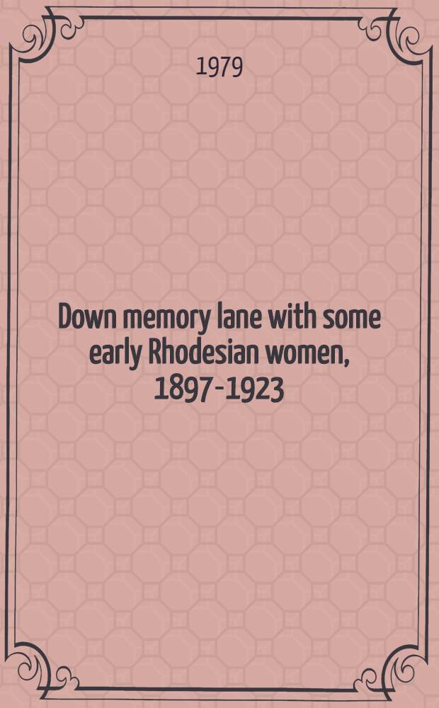 Down memory lane with some early Rhodesian women, 1897-1923