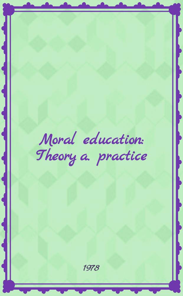 Moral education : Theory a. practice