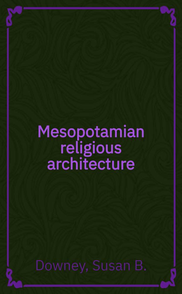 Mesopotamian religious architecture : Alexander through the Parthians