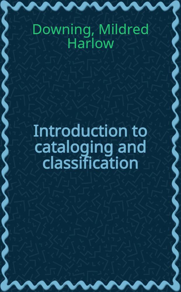 Introduction to cataloging and classification : With 58 exhibits