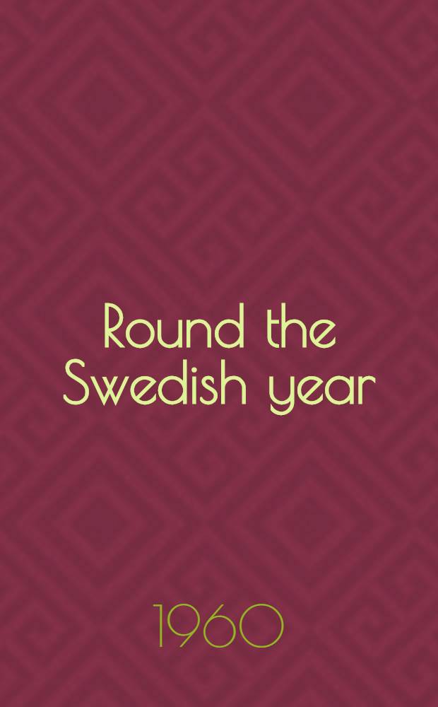 Round the Swedish year : Daily life and festivals through four seasons