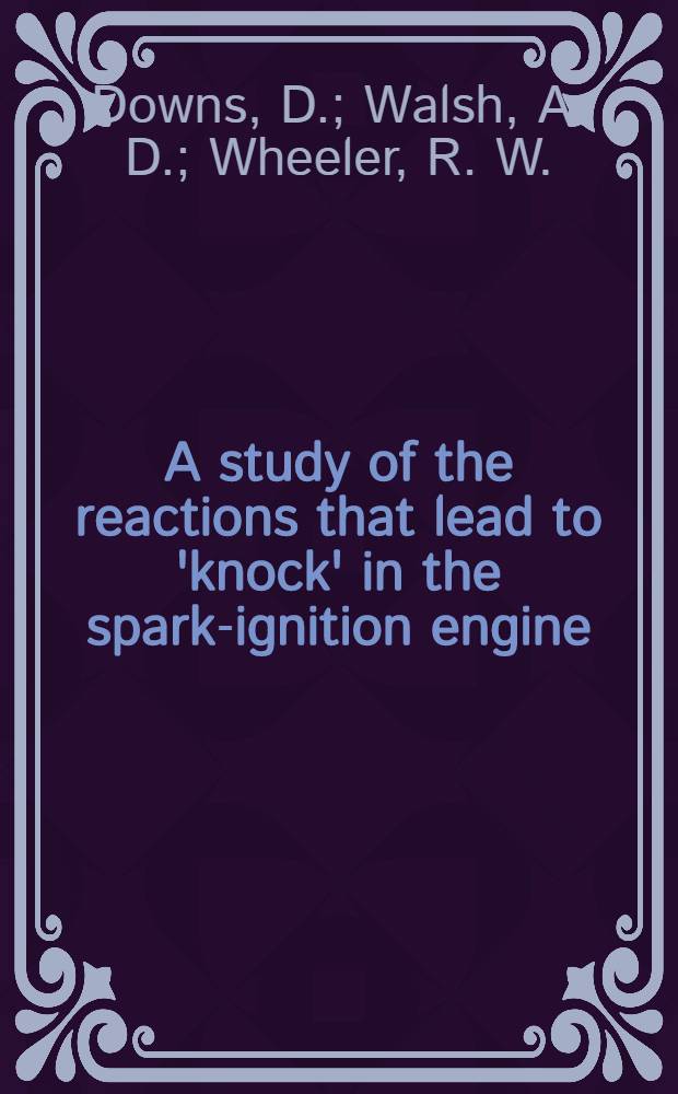 A study of the reactions that lead to 'knock' in the spark-ignition engine