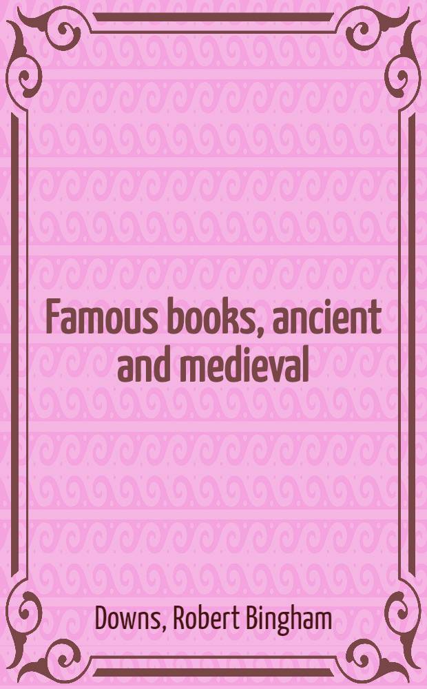 Famous books, ancient and medieval : Outlines of 108 great works that have shaped modern civilization