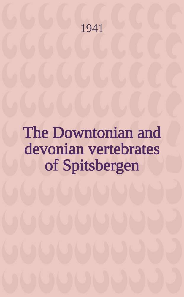 The Downtonian and devonian vertebrates of Spitsbergen