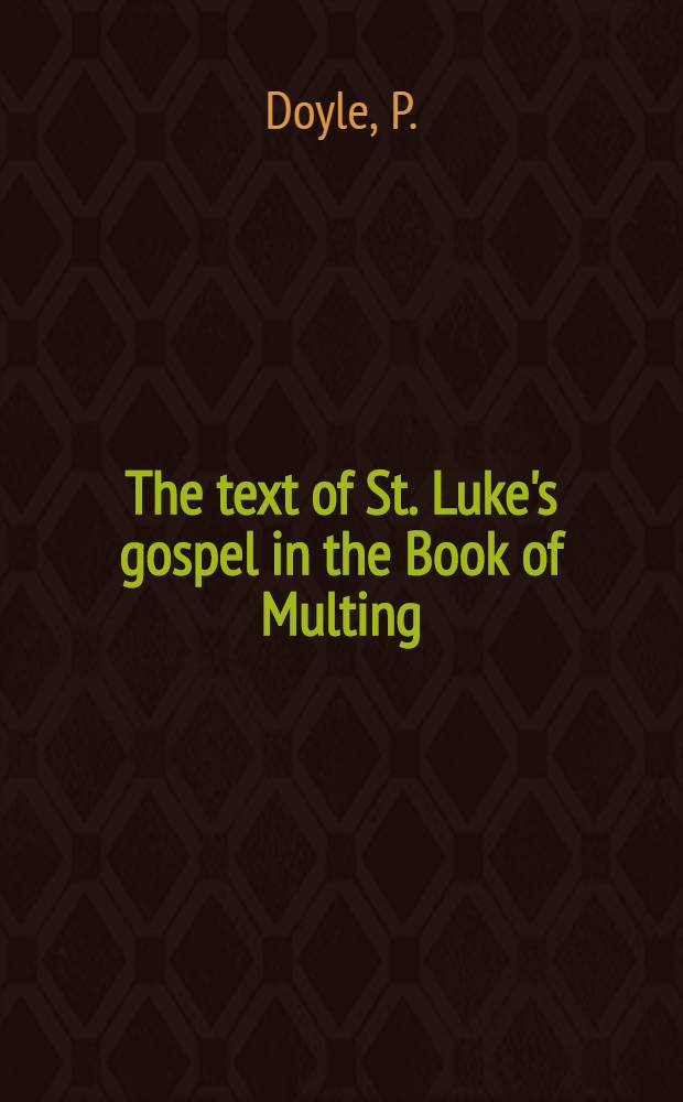 The text of St. Luke's gospel in the Book of Multing
