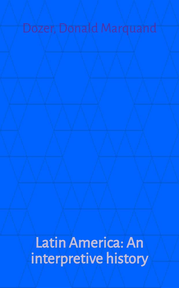 Latin America : An interpretive history