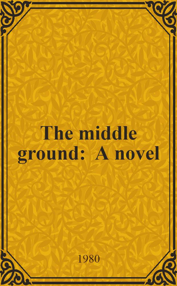 The middle ground : A novel