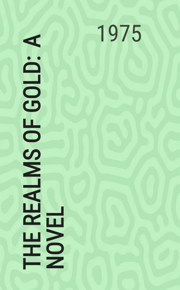 The realms of gold : A novel