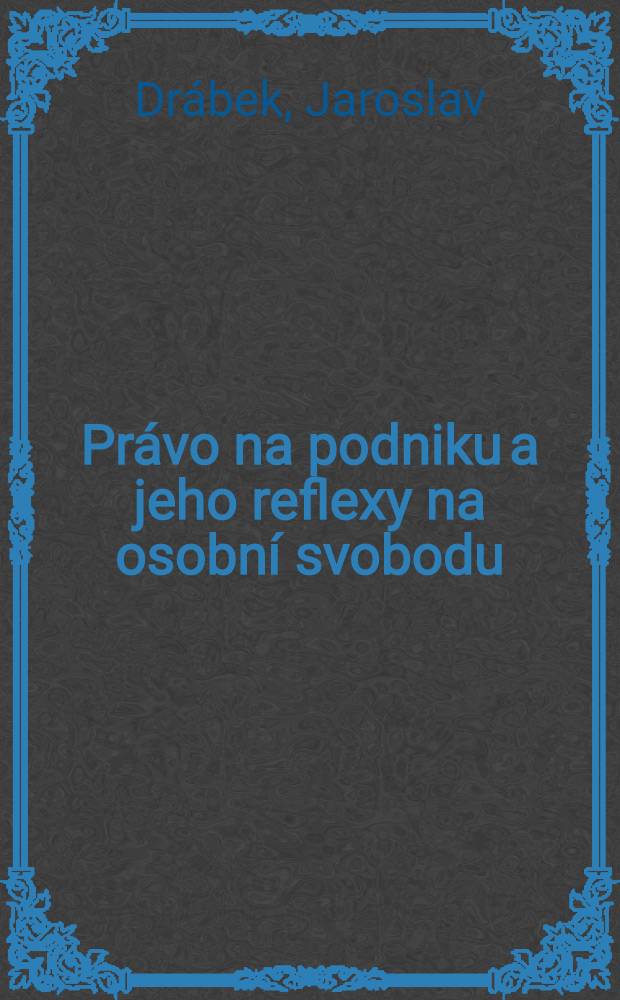 Právo na podniku a jeho reflexy na osobní svobodu