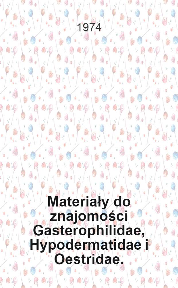 Materiały do znajomości Gasterophilidae, Hypodermatidae i Oestridae. (Diptera) Polski