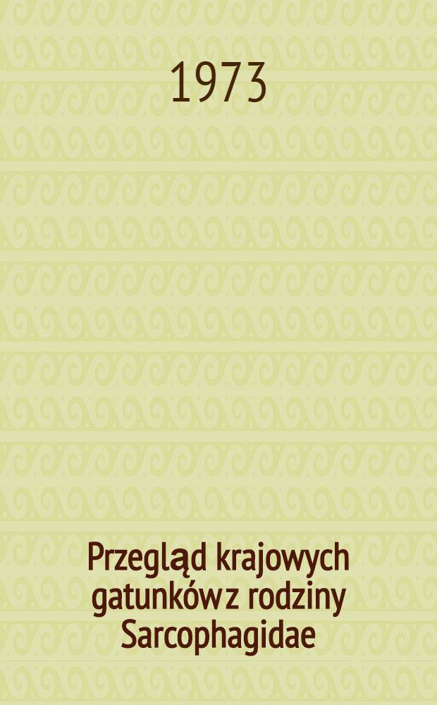 Przegląd krajowych gatunków z rodziny Sarcophagidae (Diptera)