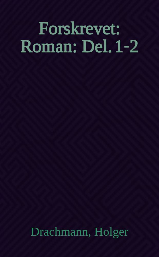 Forskrevet : Roman : Del. 1-2