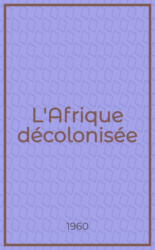 L'Afrique décolonisée : Essai sur le développement de l'Afrique noire