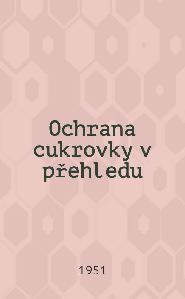 Ochrana cukrovky v přehledu : Přehledné tabulky a obrázky škodlivých činitelů cukrovky