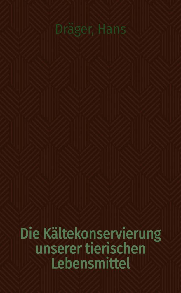 Die Kältekonservierung unserer tierischen Lebensmittel