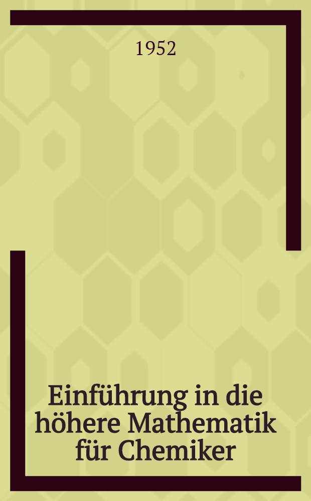 Einführung in die höhere Mathematik für Chemiker : Lehrbrief 1-3