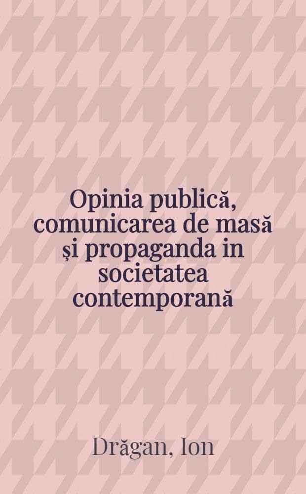 Opinia publică, comunicarea de masă şi propaganda in societatea contemporană