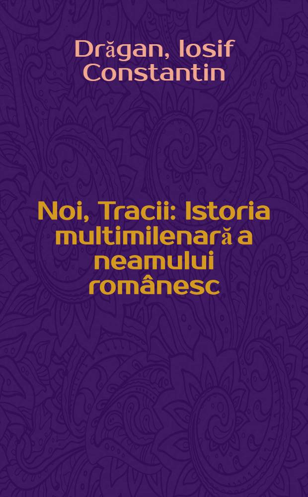 Noi, Tracii : Istoria multimilenară a neamului românesc