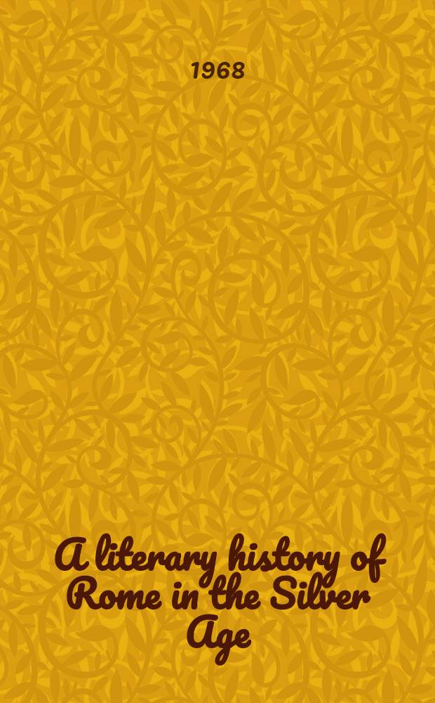 A literary history of Rome in the Silver Age : From Tiberius to Hadrian