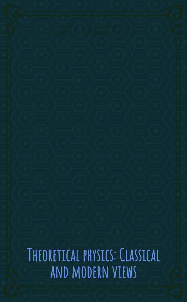Theoretical physics : Classical and modern views